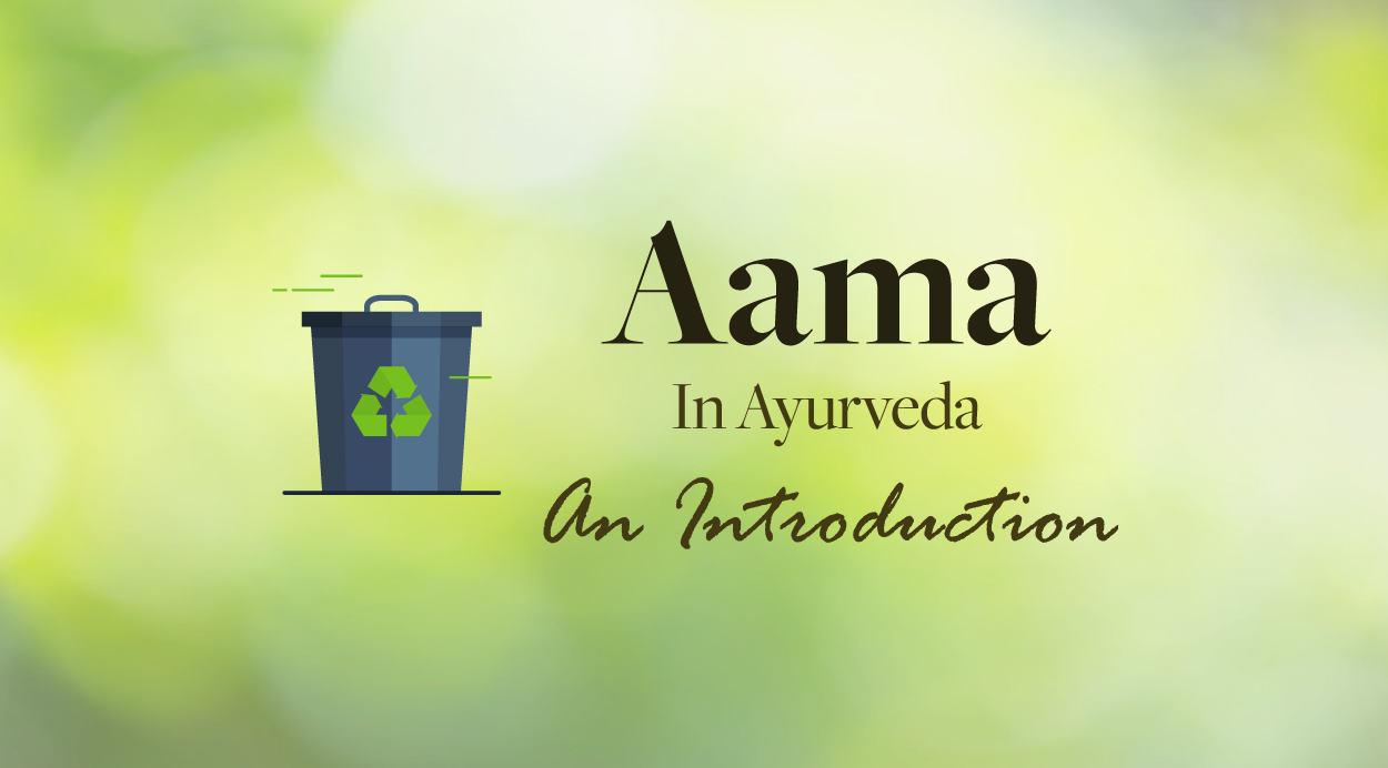 Aama In Ayurveda - An Introduction.