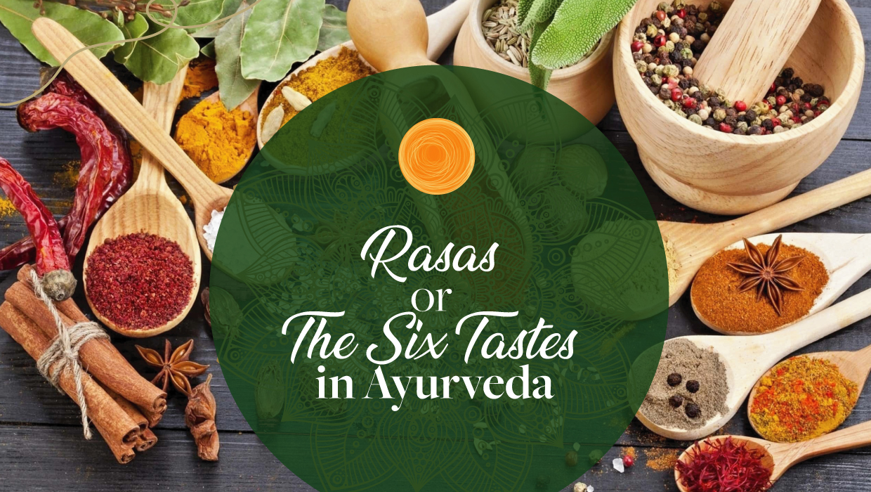 Rasas - The Six Tastes in Ayurveda
