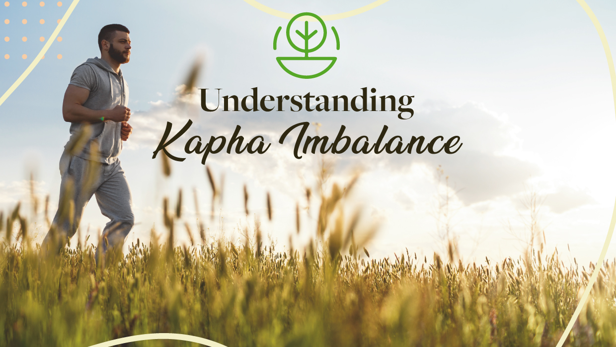 Understanding Kapha Imbalance