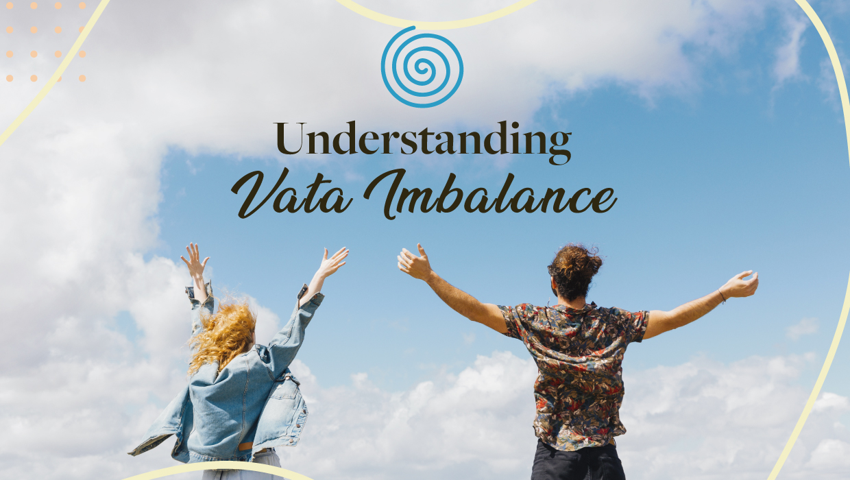 Understanding Vata Imbalance.