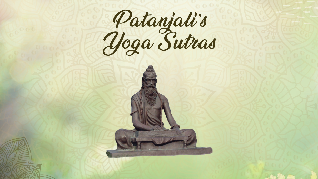 Patanjali’s Yoga Sutras- An Overview