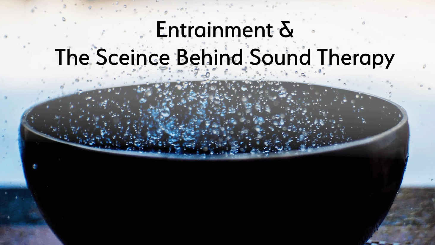 Entrainment & The Science Behind Sound Therapy