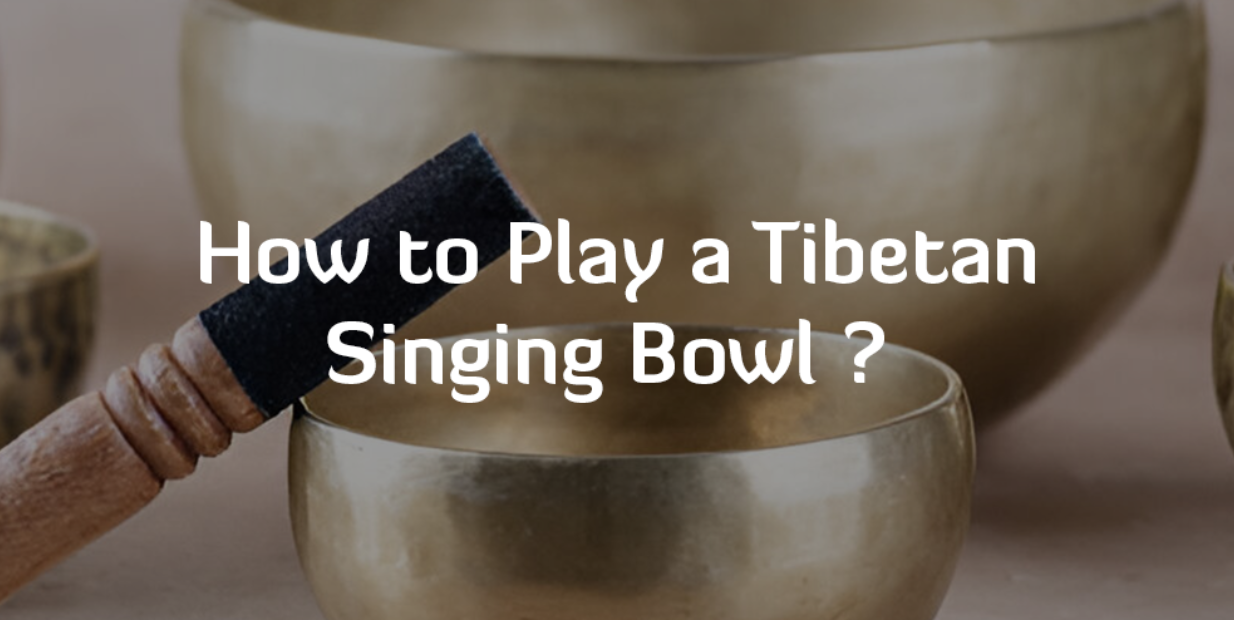 How to Play a Tibetan Singing Bowl?