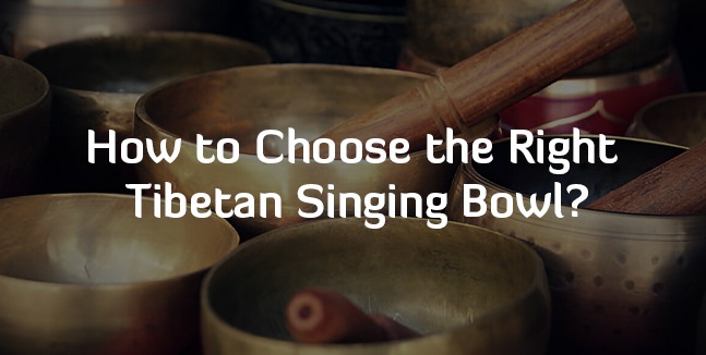How to Choose the Right Tibetan Singing Bowl
